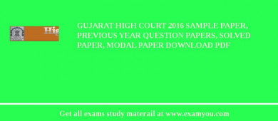 Gujarat High Court 2018 Sample Paper, Previous Year Question Papers, Solved Paper, Modal Paper Download PDF