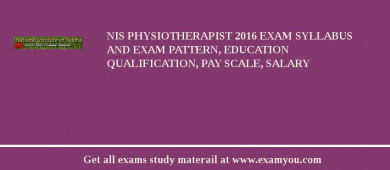 NIS Physiotherapist 2018 Exam Syllabus And Exam Pattern, Education Qualification, Pay scale, Salary