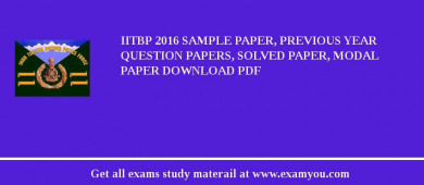 IITBP 2018 Sample Paper, Previous Year Question Papers, Solved Paper, Modal Paper Download PDF