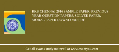 RRB Chennai (Railway Recruitment Board Chennai) 2018 Sample Paper, Previous Year Question Papers, Solved Paper, Modal Paper Download PDF