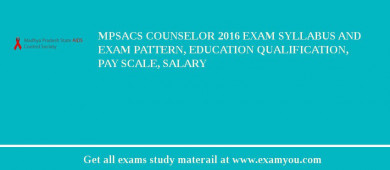 MPSACS Counselor 2018 Exam Syllabus And Exam Pattern, Education Qualification, Pay scale, Salary
