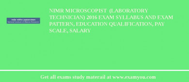 NIMR Microscopist  (Laboratory Technician) 2018 Exam Syllabus And Exam Pattern, Education Qualification, Pay scale, Salary