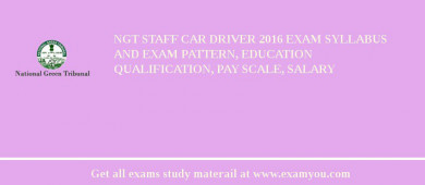 NGT Staff Car Driver 2018 Exam Syllabus And Exam Pattern, Education Qualification, Pay scale, Salary