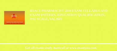 RSACS Pharmacist 2018 Exam Syllabus And Exam Pattern, Education Qualification, Pay scale, Salary