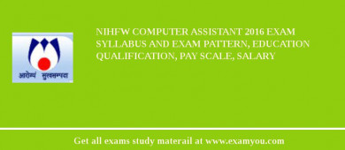 NIHFW Computer Assistant 2018 Exam Syllabus And Exam Pattern, Education Qualification, Pay scale, Salary