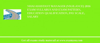 NHAI Assistant Manager (Vigilance) 2018 Exam Syllabus And Exam Pattern, Education Qualification, Pay scale, Salary