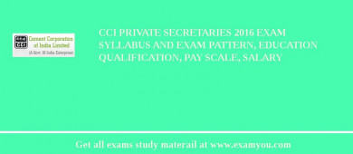 CCI Private Secretaries 2018 Exam Syllabus And Exam Pattern, Education Qualification, Pay scale, Salary