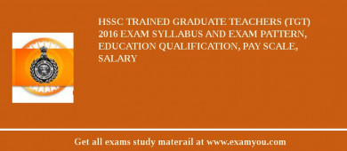 HSSC Trained Graduate Teachers (TGT) 2018 Exam Syllabus And Exam Pattern, Education Qualification, Pay scale, Salary