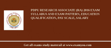 PDPU Research Associate (RA) 2018 Exam Syllabus And Exam Pattern, Education Qualification, Pay scale, Salary