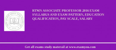 RTMN Associate Professor 2018 Exam Syllabus And Exam Pattern, Education Qualification, Pay scale, Salary