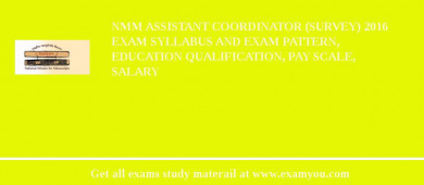 NMM Assistant Coordinator (Survey) 2018 Exam Syllabus And Exam Pattern, Education Qualification, Pay scale, Salary