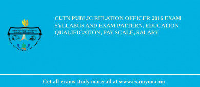 CUTN Public Relation Officer 2018 Exam Syllabus And Exam Pattern, Education Qualification, Pay scale, Salary