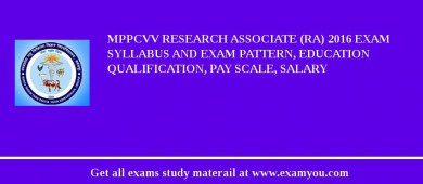 MPPCVV Research Associate (RA) 2018 Exam Syllabus And Exam Pattern, Education Qualification, Pay scale, Salary