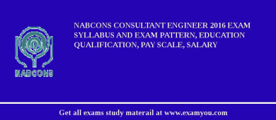 NABCONS Consultant Engineer 2018 Exam Syllabus And Exam Pattern, Education Qualification, Pay scale, Salary