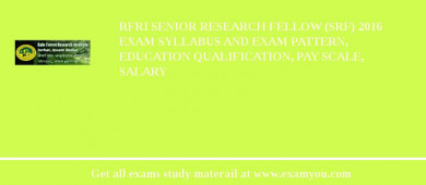 RFRI Senior Research Fellow (SRF) 2018 Exam Syllabus And Exam Pattern, Education Qualification, Pay scale, Salary