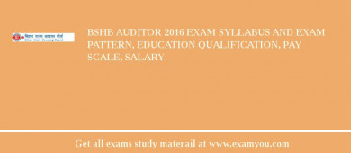 BSHB Auditor 2018 Exam Syllabus And Exam Pattern, Education Qualification, Pay scale, Salary