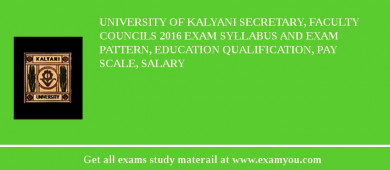 University of Kalyani Secretary, Faculty Councils 2018 Exam Syllabus And Exam Pattern, Education Qualification, Pay scale, Salary