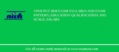 NIVH PGT 2018 Exam Syllabus And Exam Pattern, Education Qualification, Pay scale, Salary