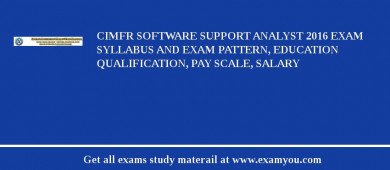 CIMFR Software Support Analyst 2018 Exam Syllabus And Exam Pattern, Education Qualification, Pay scale, Salary