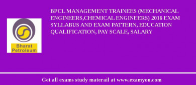 BPCL Management Trainees (Mechanical Engineers,Chemical Engineers) 2018 Exam Syllabus And Exam Pattern, Education Qualification, Pay scale, Salary