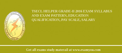 TSECL Helper Grade-II 2018 Exam Syllabus And Exam Pattern, Education Qualification, Pay scale, Salary