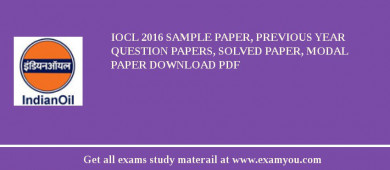 IOCL 2018 Sample Paper, Previous Year Question Papers, Solved Paper, Modal Paper Download PDF
