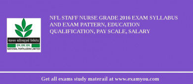 NFL Staff Nurse Grade 2018 Exam Syllabus And Exam Pattern, Education Qualification, Pay scale, Salary