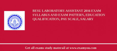 BESU Laboratory Assistant 2018 Exam Syllabus And Exam Pattern, Education Qualification, Pay scale, Salary