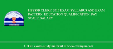 HPSSSB Clerk 2018 Exam Syllabus And Exam Pattern, Education Qualification, Pay scale, Salary