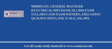 MMRDA Dy. General Manager (Electrical/Mechanical) 2018 Exam Syllabus And Exam Pattern, Education Qualification, Pay scale, Salary