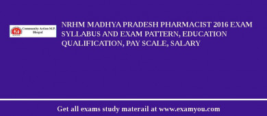 NRHM Madhya Pradesh Pharmacist 2018 Exam Syllabus And Exam Pattern, Education Qualification, Pay scale, Salary