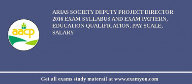 ARIAS Society Deputy Project Director 2018 Exam Syllabus And Exam Pattern, Education Qualification, Pay scale, Salary