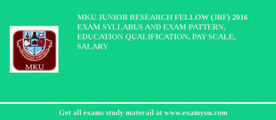 MKU Junior Research Fellow (JRF) 2018 Exam Syllabus And Exam Pattern, Education Qualification, Pay scale, Salary