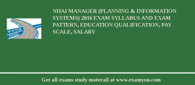 NHAI Manager (Planning & Information Systems) 2018 Exam Syllabus And Exam Pattern, Education Qualification, Pay scale, Salary