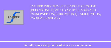 SAMEER Principal Research Scientist (Electronics) 2018 Exam Syllabus And Exam Pattern, Education Qualification, Pay scale, Salary