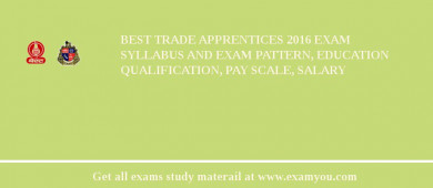 BEST Trade Apprentices 2018 Exam Syllabus And Exam Pattern, Education Qualification, Pay scale, Salary