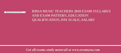 RMSA Music Teachers 2018 Exam Syllabus And Exam Pattern, Education Qualification, Pay scale, Salary