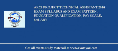 ARCI Project Technical Assistant 2018 Exam Syllabus And Exam Pattern, Education Qualification, Pay scale, Salary