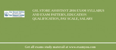 GSL Store Assistant 2018 Exam Syllabus And Exam Pattern, Education Qualification, Pay scale, Salary
