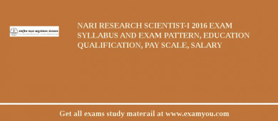 NARI Research Scientist-I 2018 Exam Syllabus And Exam Pattern, Education Qualification, Pay scale, Salary