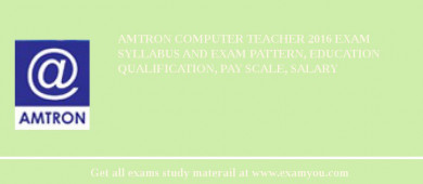 AMTRON Computer Teacher 2018 Exam Syllabus And Exam Pattern, Education Qualification, Pay scale, Salary