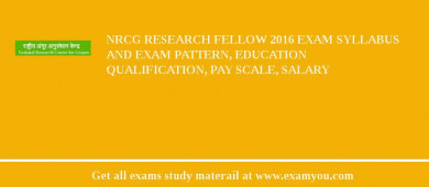 NRCG Research Fellow 2018 Exam Syllabus And Exam Pattern, Education Qualification, Pay scale, Salary