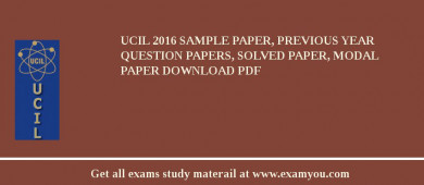 UCIL 2018 Sample Paper, Previous Year Question Papers, Solved Paper, Modal Paper Download PDF