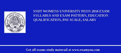 SNDT Womens University Peon 2018 Exam Syllabus And Exam Pattern, Education Qualification, Pay scale, Salary