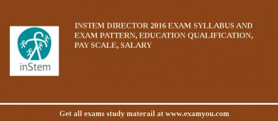 inStem Director 2018 Exam Syllabus And Exam Pattern, Education Qualification, Pay scale, Salary