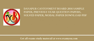Danapur Cantonment Board 2018 Sample Paper, Previous Year Question Papers, Solved Paper, Modal Paper Download PDF