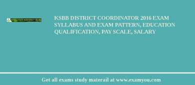 KSBB District Coordinator 2018 Exam Syllabus And Exam Pattern, Education Qualification, Pay scale, Salary