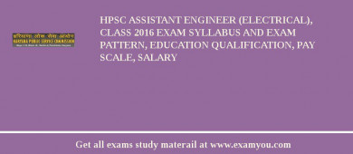 HPSC Assistant Engineer (Electrical), Class 2018 Exam Syllabus And Exam Pattern, Education Qualification, Pay scale, Salary