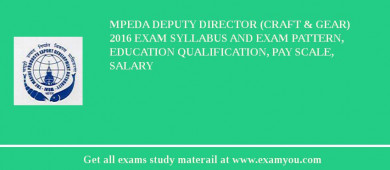 MPEDA Deputy Director (Craft & Gear) 2018 Exam Syllabus And Exam Pattern, Education Qualification, Pay scale, Salary