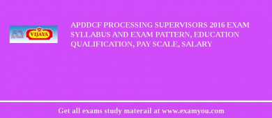 APDDCF Processing Supervisors 2018 Exam Syllabus And Exam Pattern, Education Qualification, Pay scale, Salary